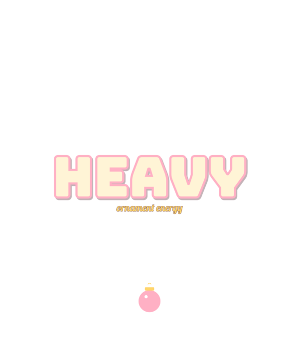 heavy ornament energy