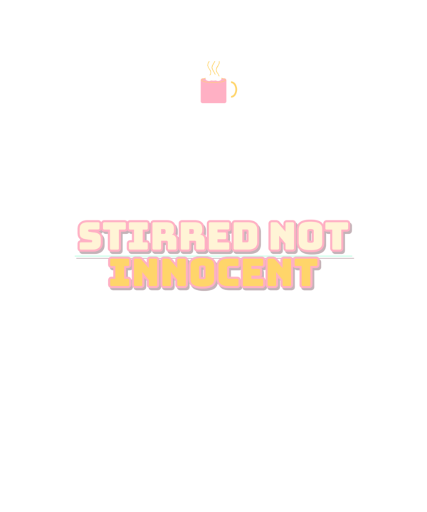 stirred not innocent