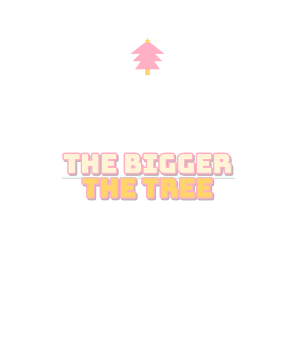 the bigger the tree