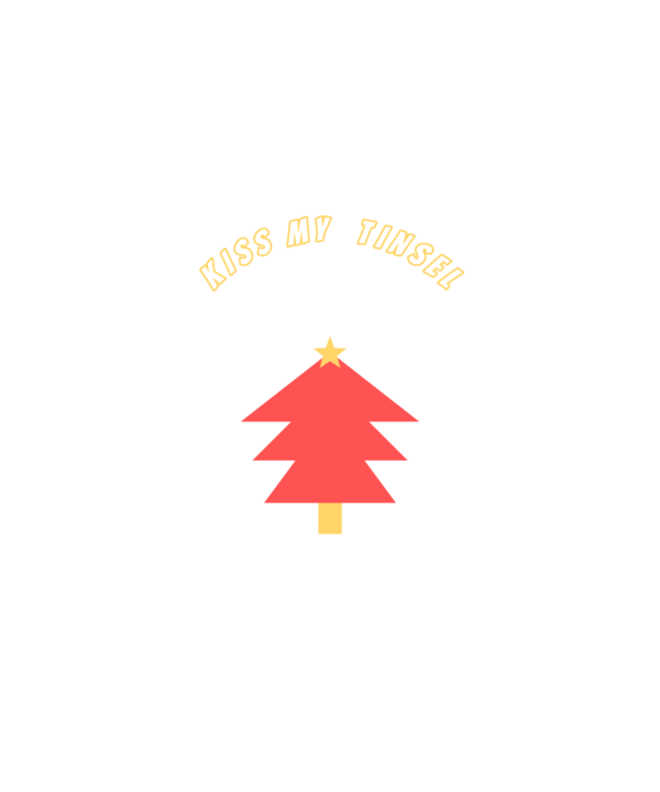 kiss my tinsel