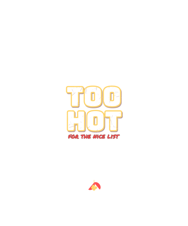 too hot for the nice list