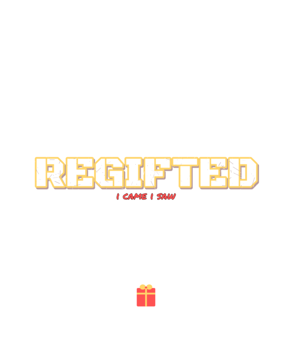 i came i saw i regifted