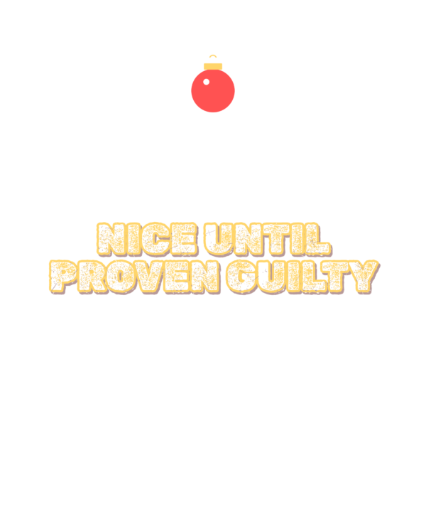 nice until proven guilty