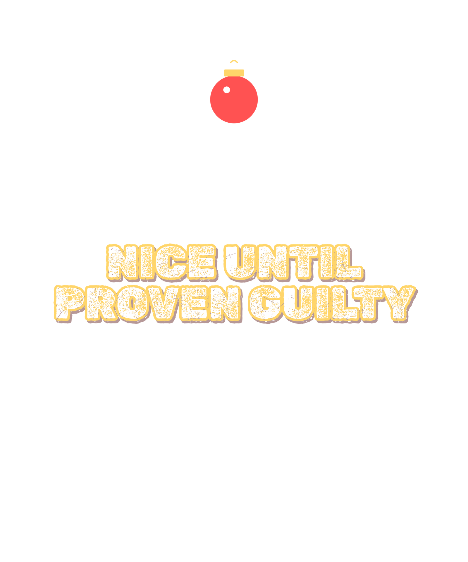 nice until proven guilty nice until proven guilty
