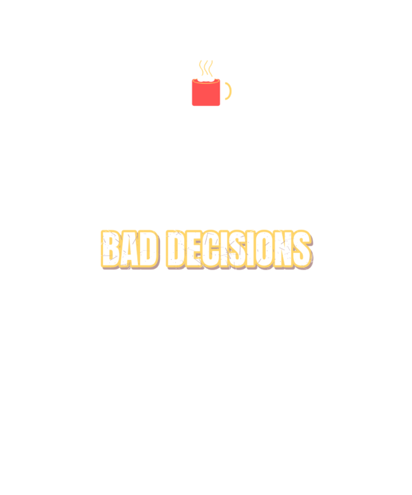 bad decisions