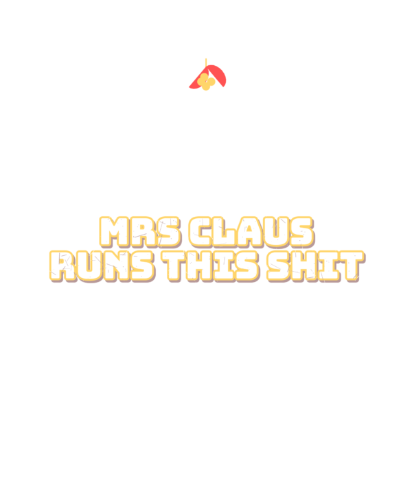 mrs claus runs this shit