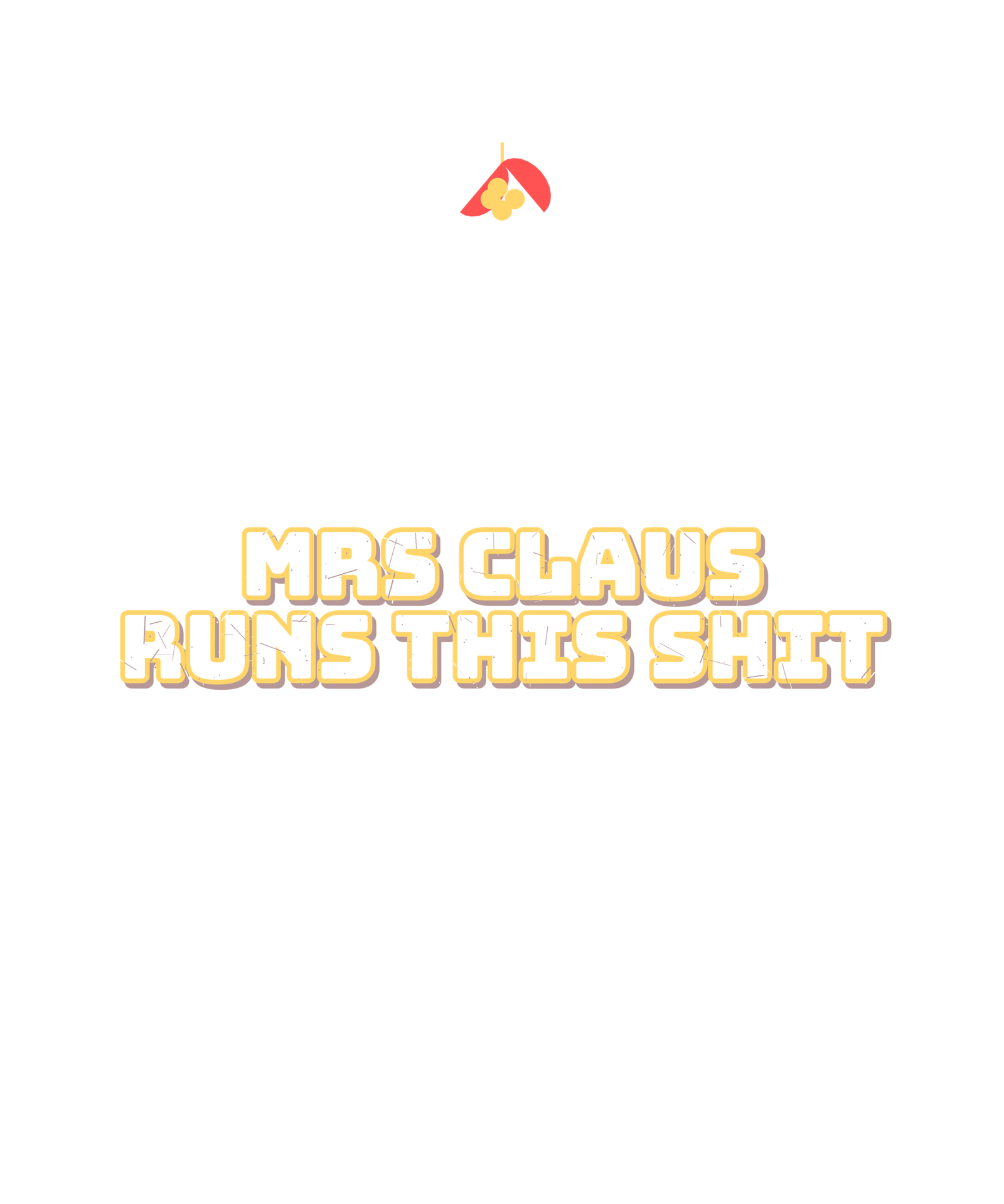 mrs claus runs this shit mrs claus runs this shit