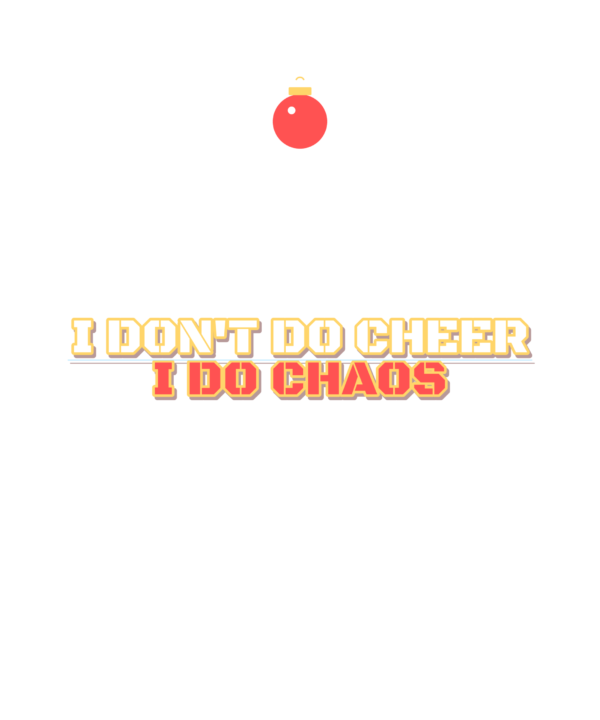 i don't do cheer i do chaos