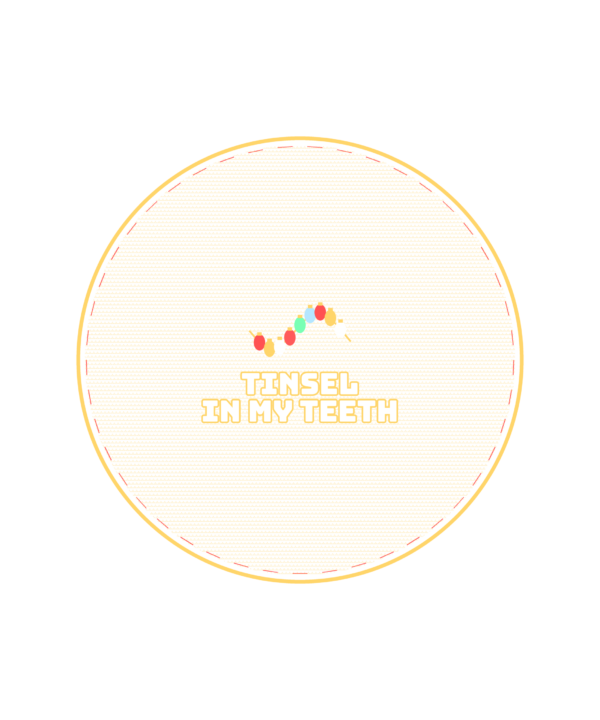 tinsel in my teeth