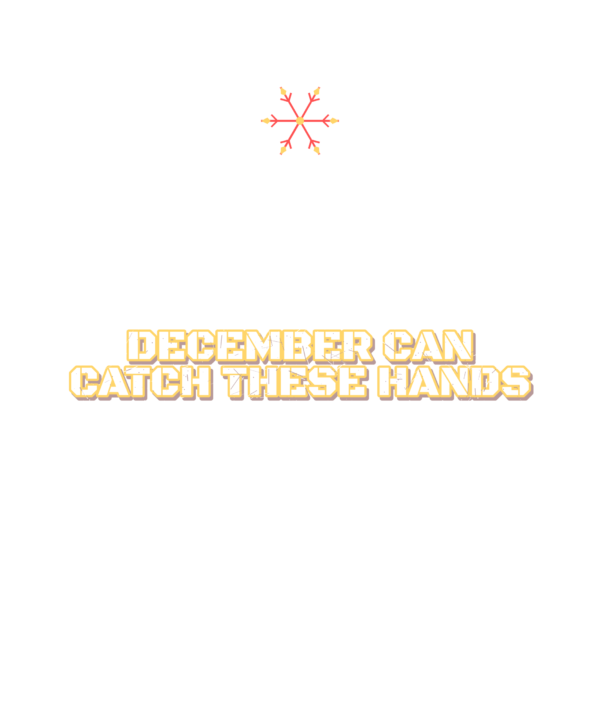 december can catch these hands