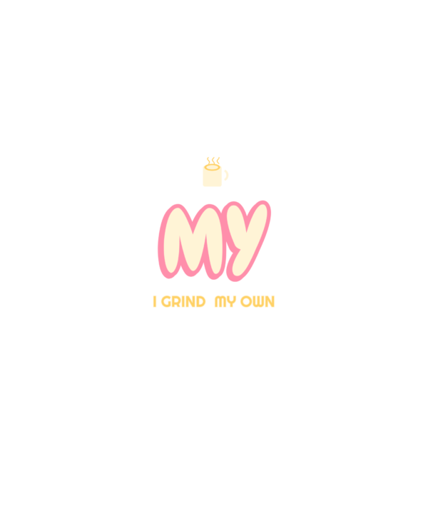 i grind my own