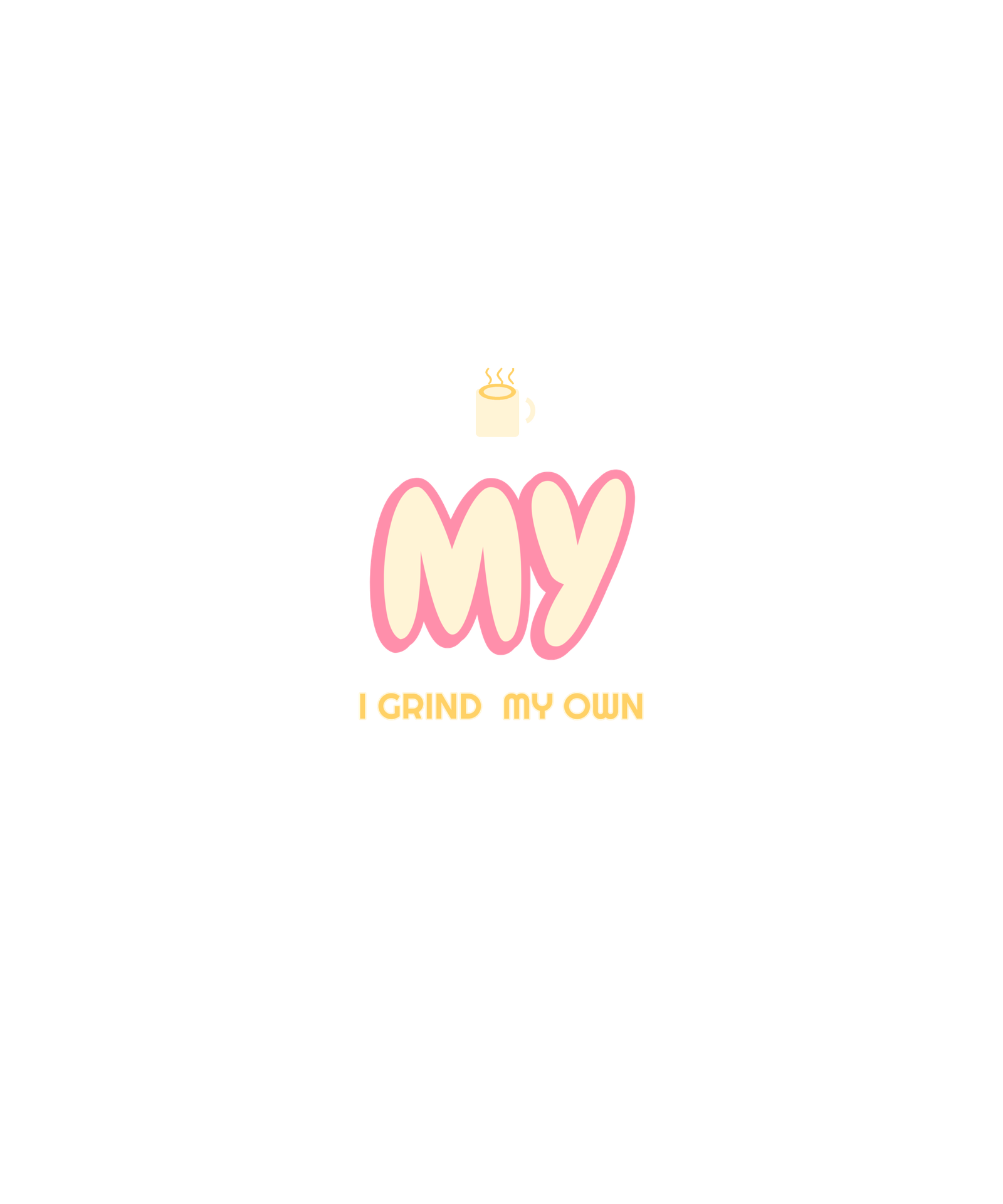 i grind my own i grind my own