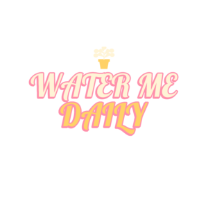 water me daily