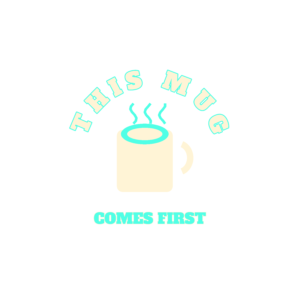 this mug comes first