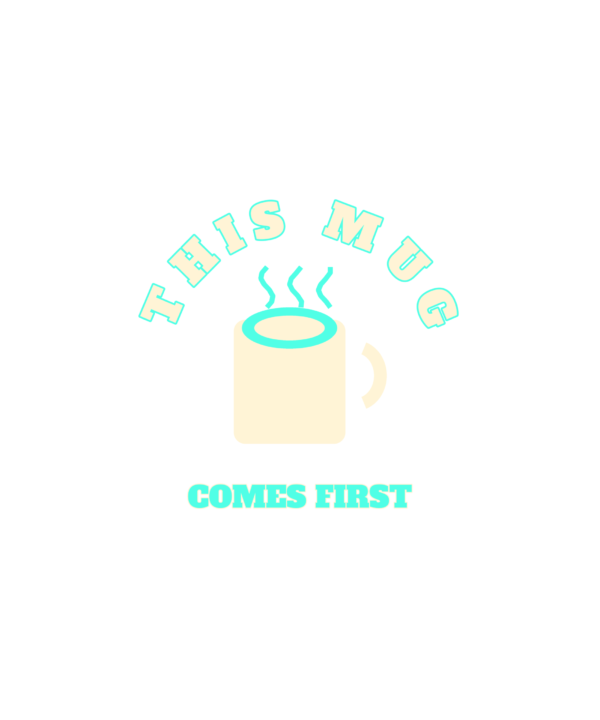 this mug comes first