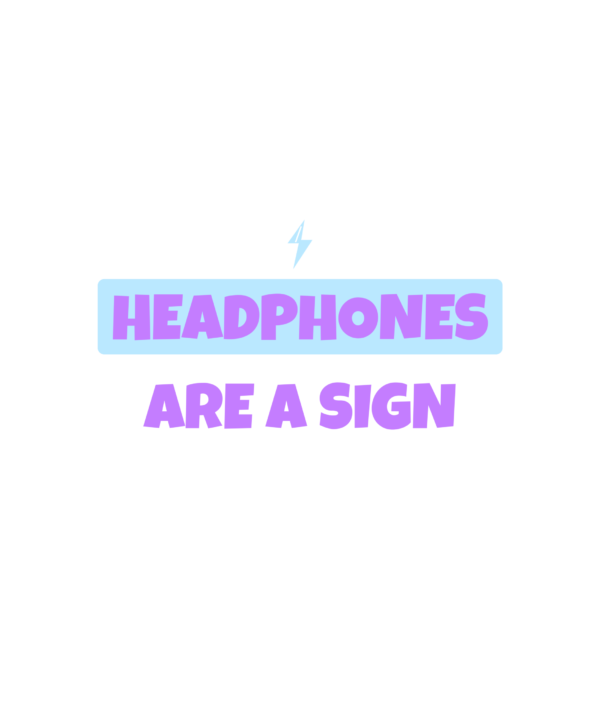 headphones are a sign