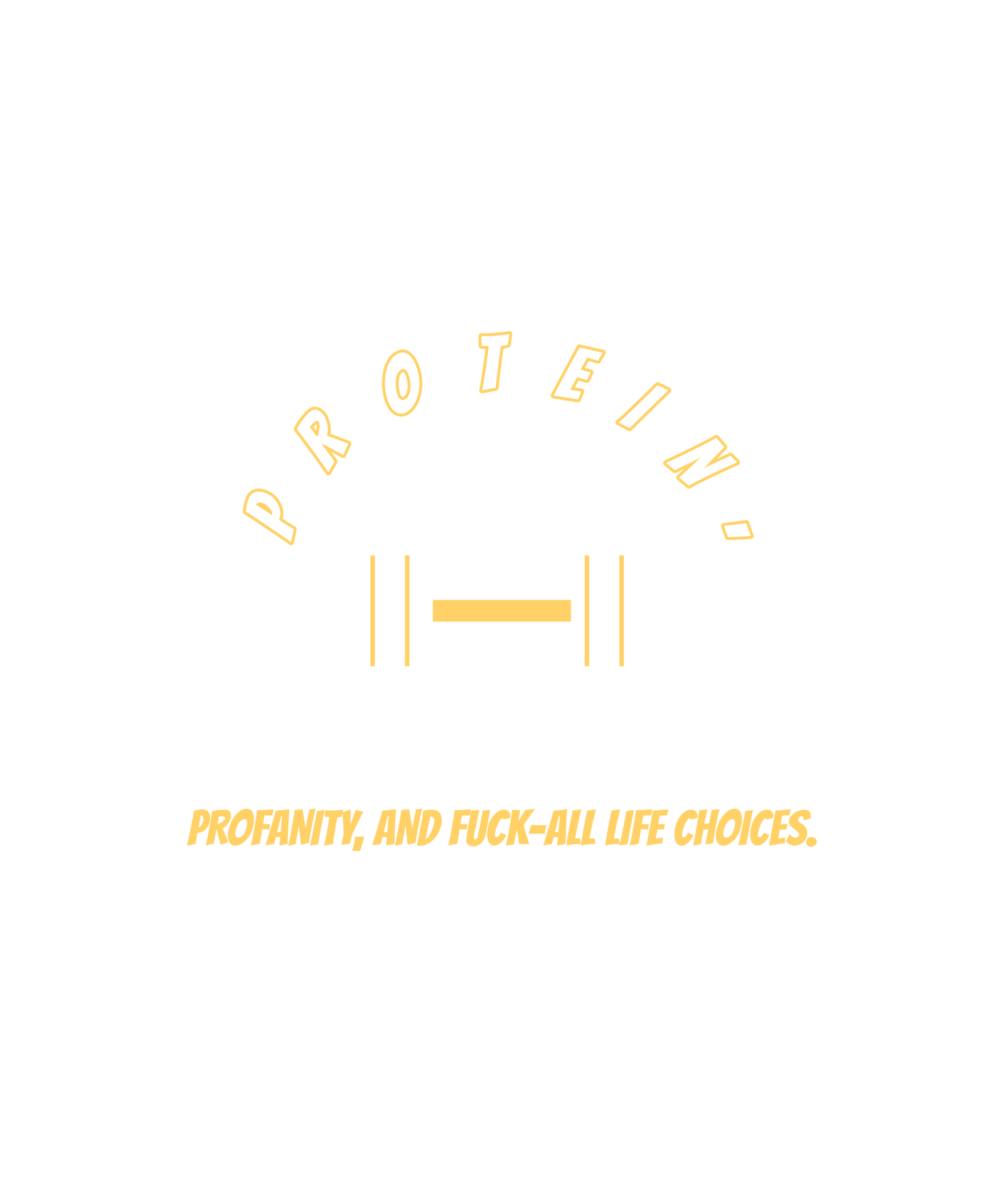 protein, profanity, and fuck all life choices. protein, profanity, and fuck all life choices.