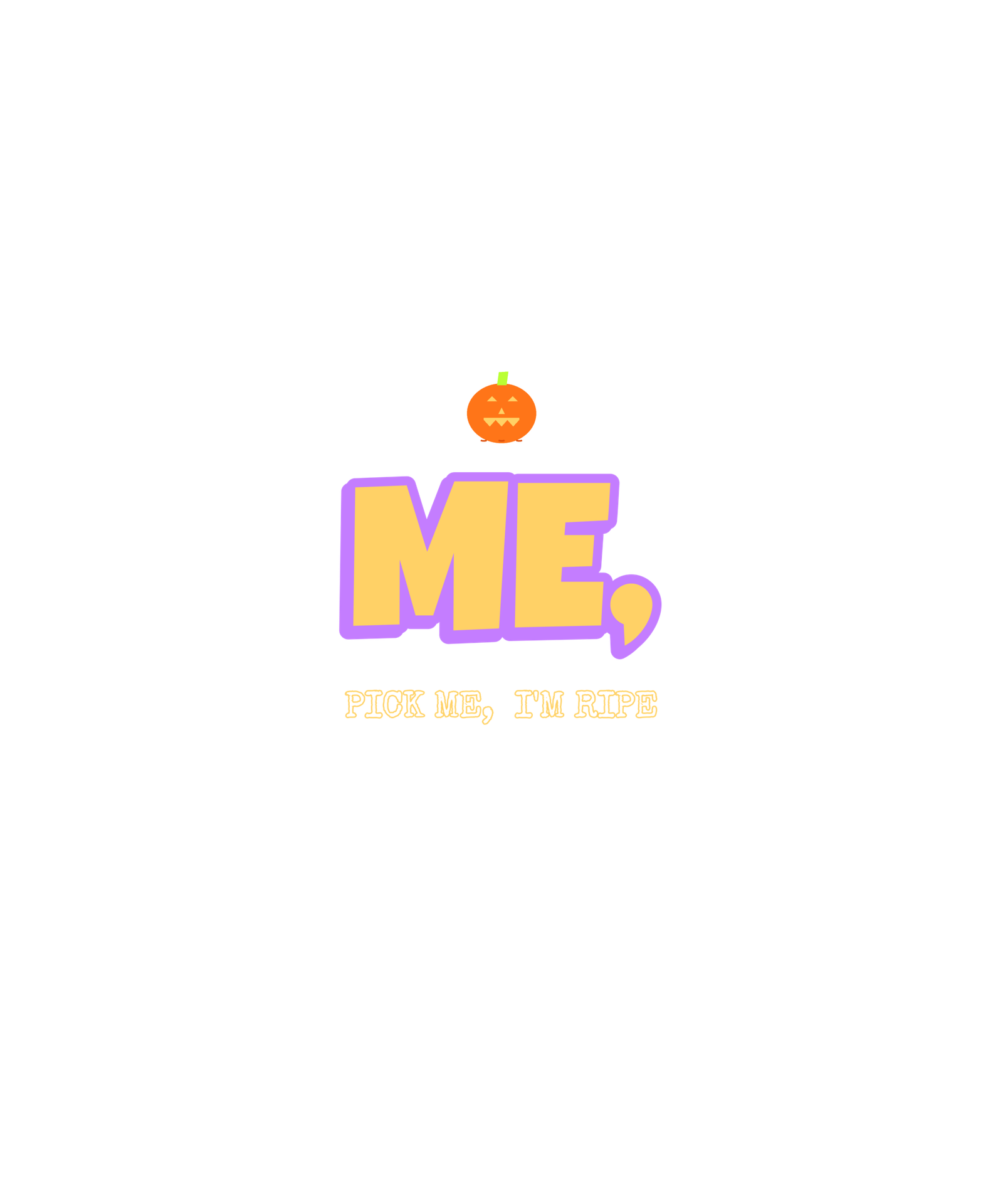pick me, i'm ripe pick me, i'm ripe