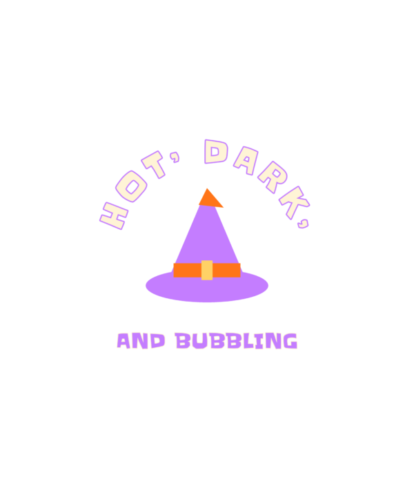 hot, dark, and bubbling