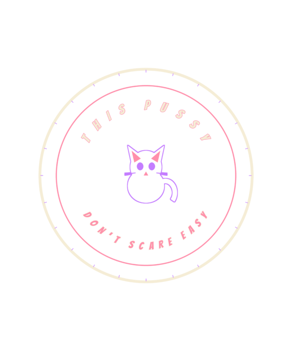 this pussy don't scare easy