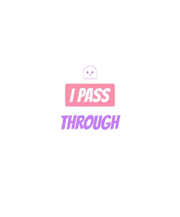 i pass through