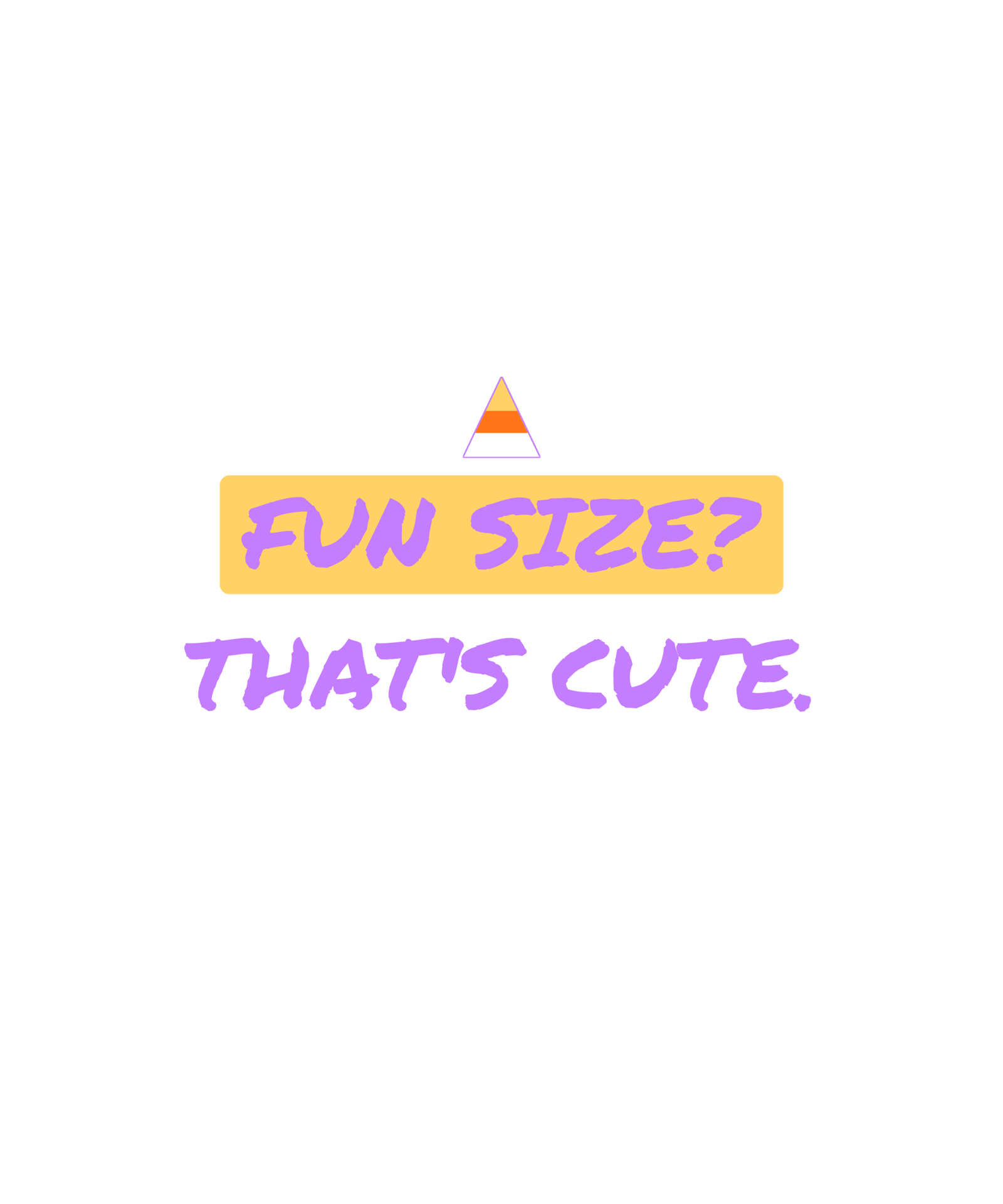 fun size? that's cute. fun size? that's cute.
