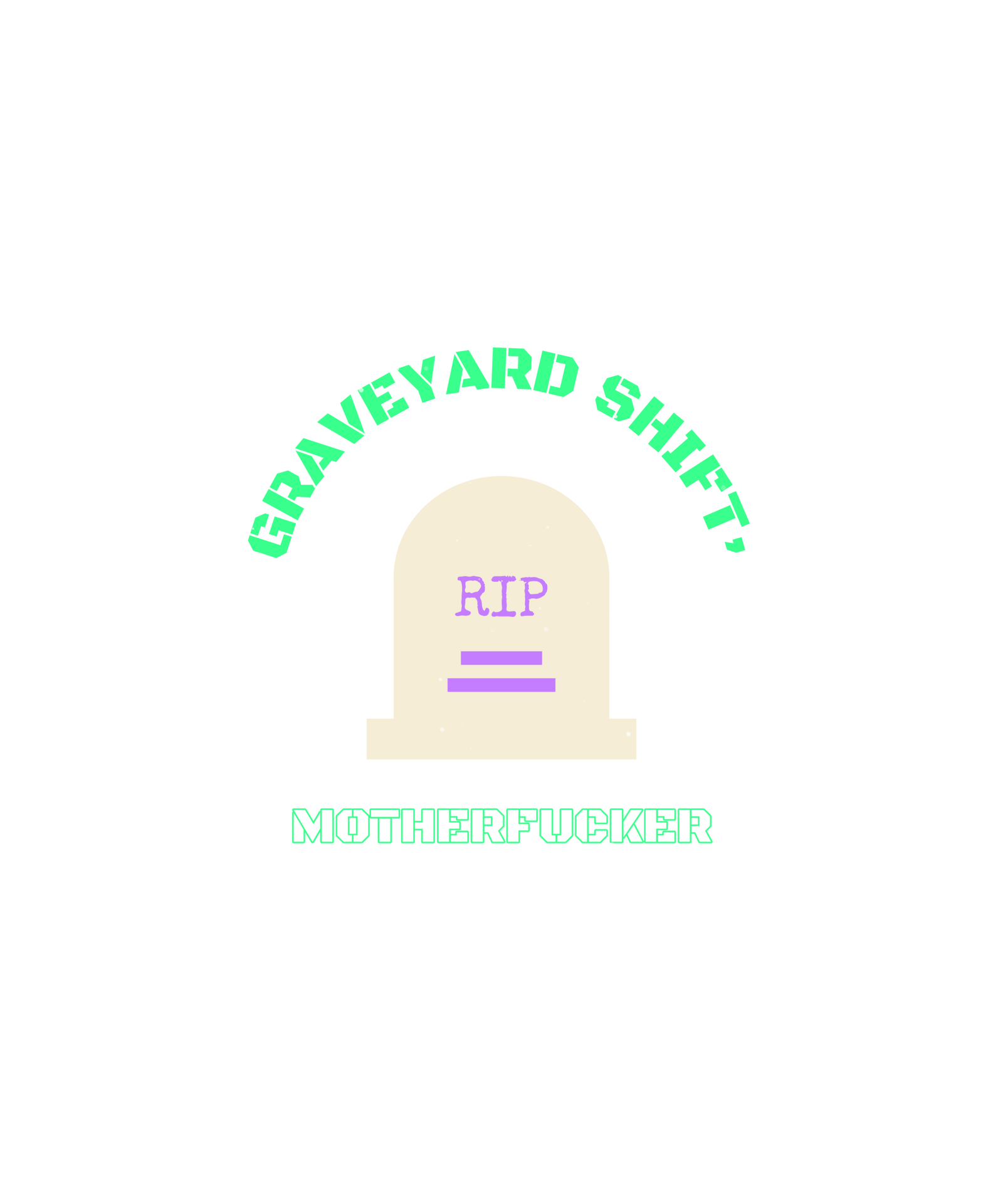 graveyard shift, motherfucker graveyard shift, motherfucker