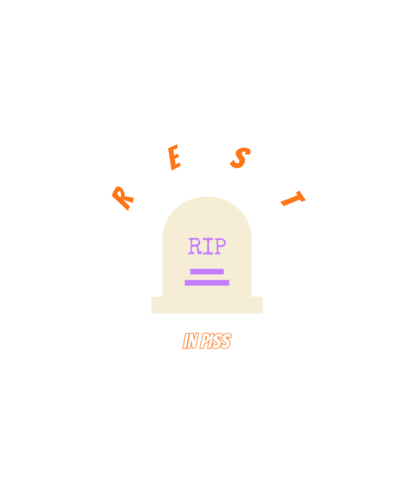 rest in piss