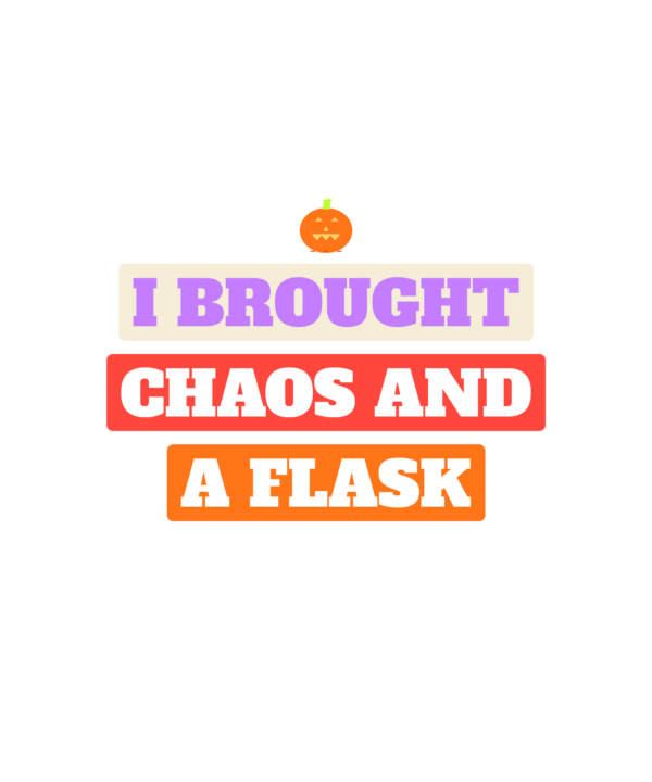 i brought chaos and a flask