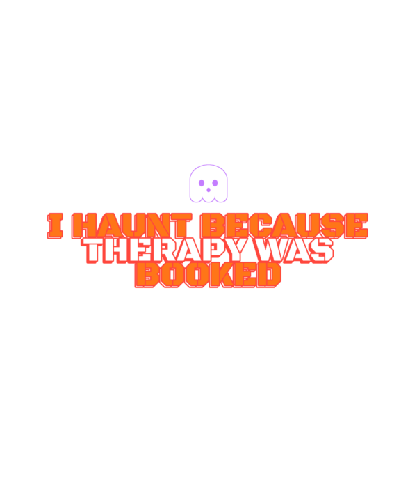 i haunt because therapy was booked